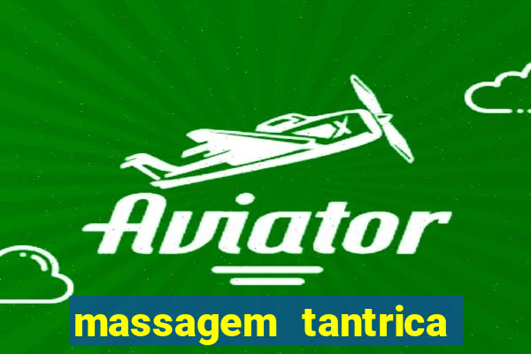 massagem tantrica zona leste